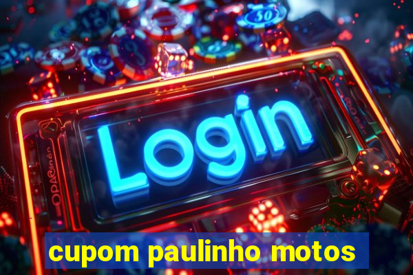 cupom paulinho motos